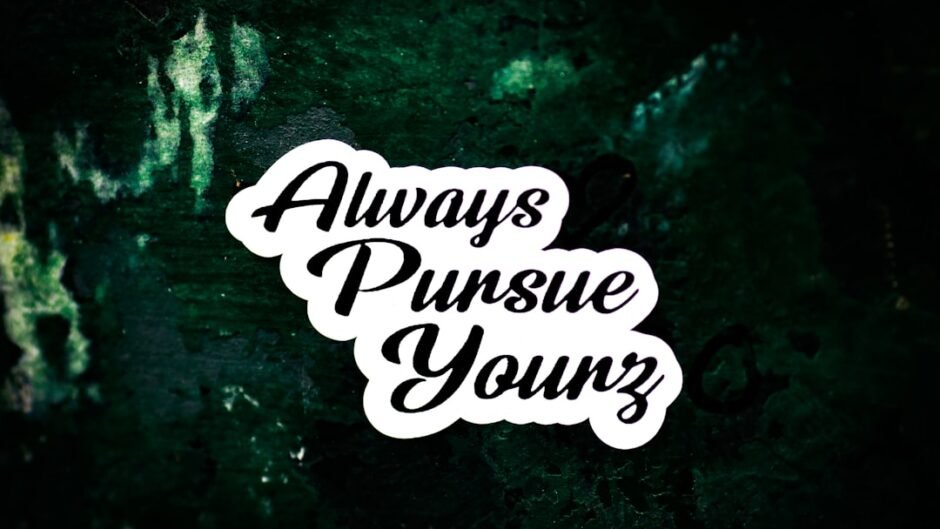 a sticker that says, always pursue yours